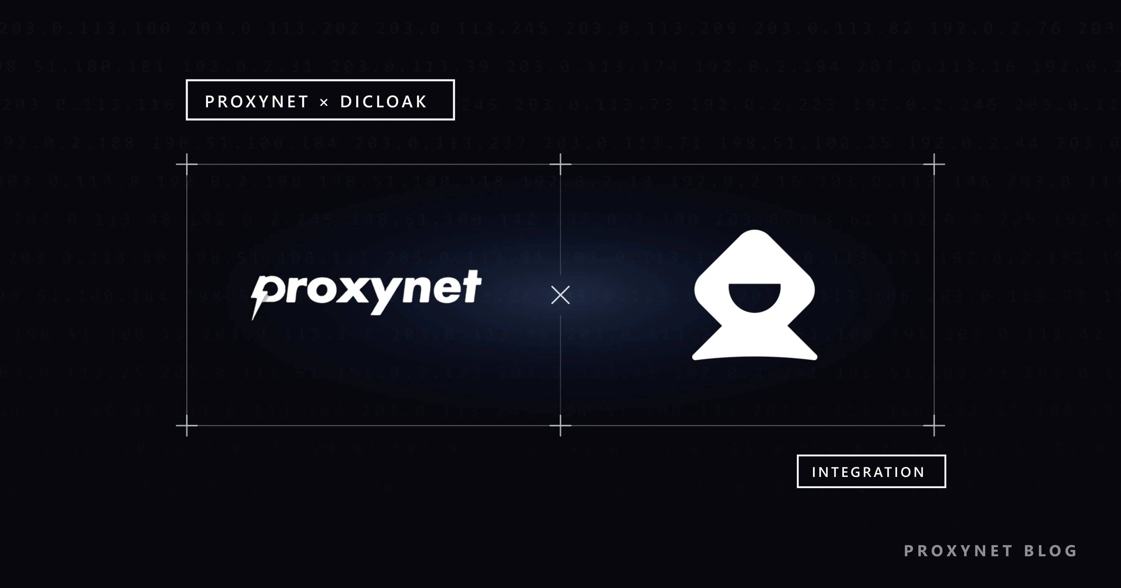 زمینه سیاه با سطرهای محو IP؛ در قابی گوشهبهعلاوه: چپ Proxynet، راست DICloak، ضربدری میانشان و برچسب INTEGRATION