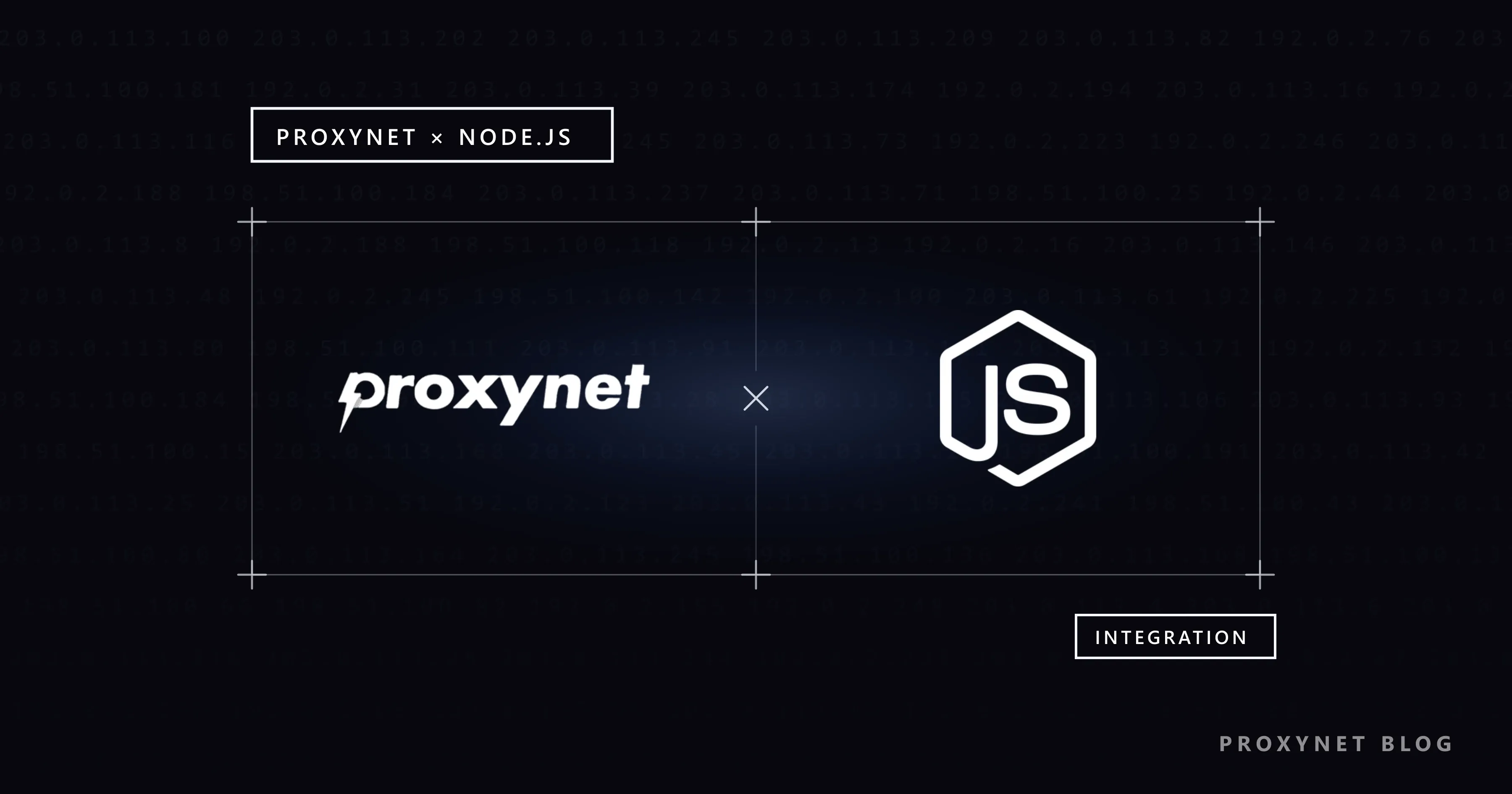Very faint IP rows, a plus-cornered frame with the Proxynet wordmark, an x and the Node.js logo, tagged INTEGRATION