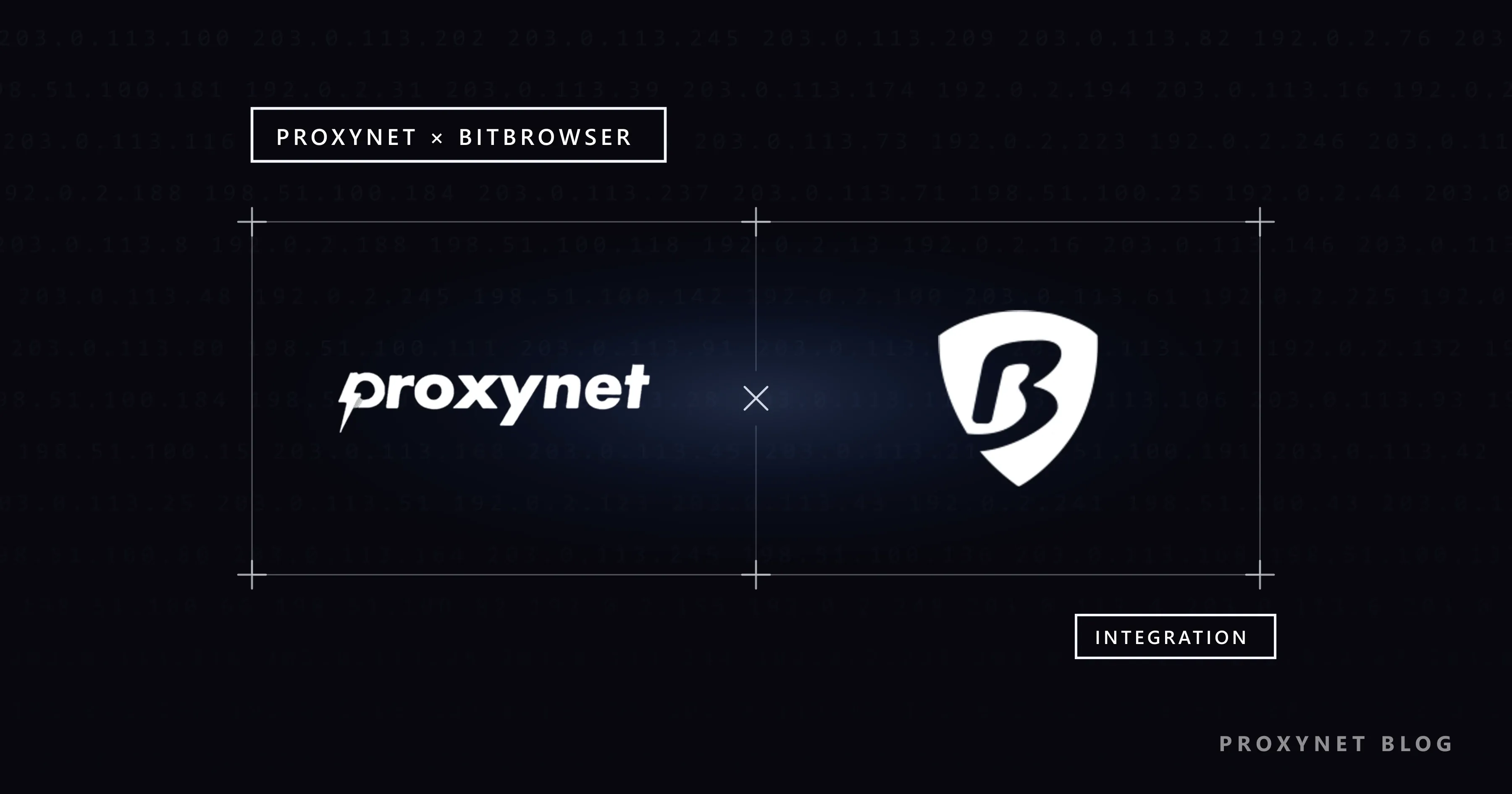 Neredeyse siyah zeminde soluk IP satırları; köşeleri artılı çerçevede Proxynet çarpı BitBrowser, sağ altta INTEGRATION