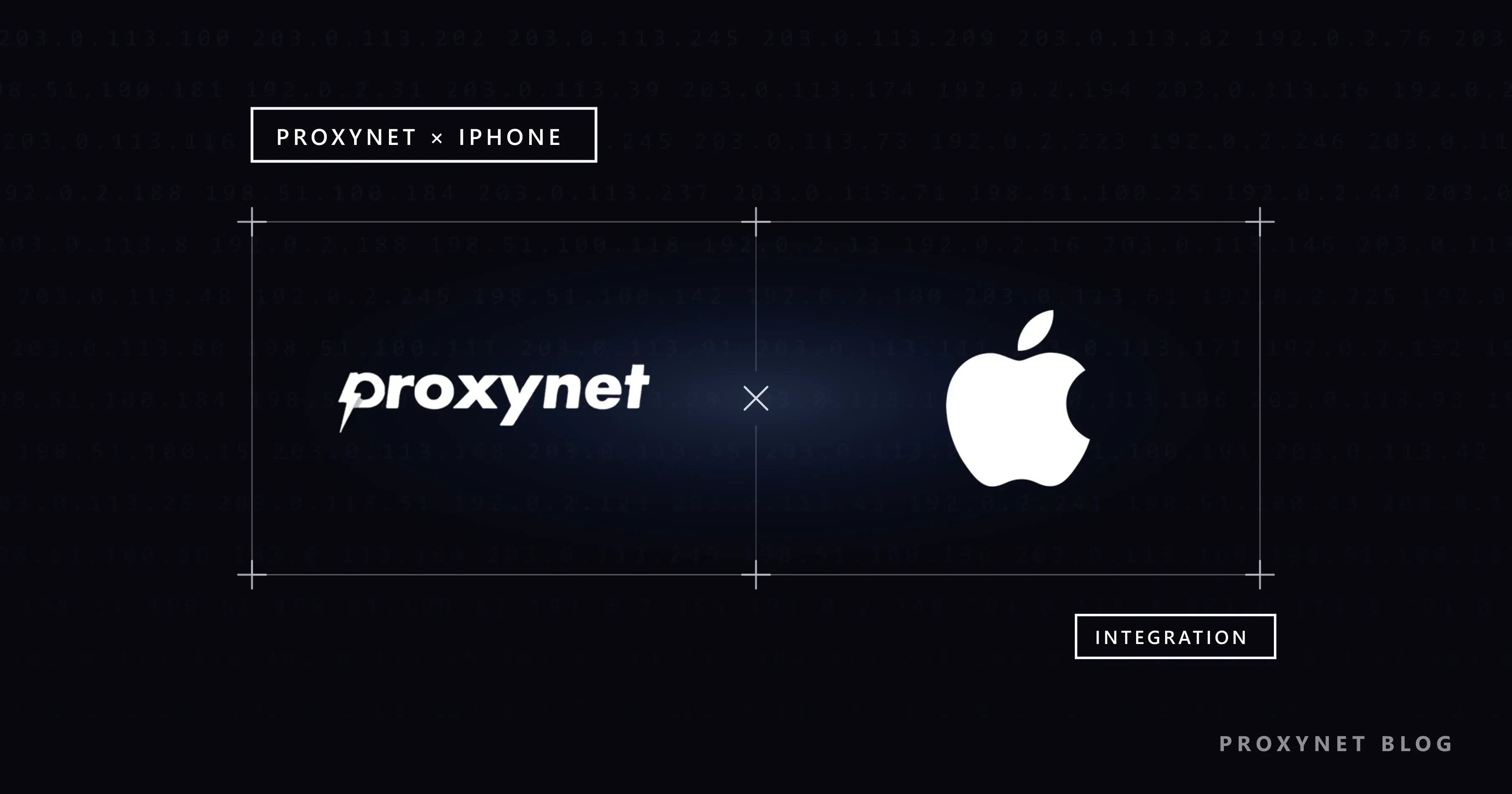 Blasse IP-Zeilen, Rahmen mit Eckkreuzen: links das Proxynet-Logo, rechts iPhone, dazwischen ein Kreuz, unten INTEGRATION