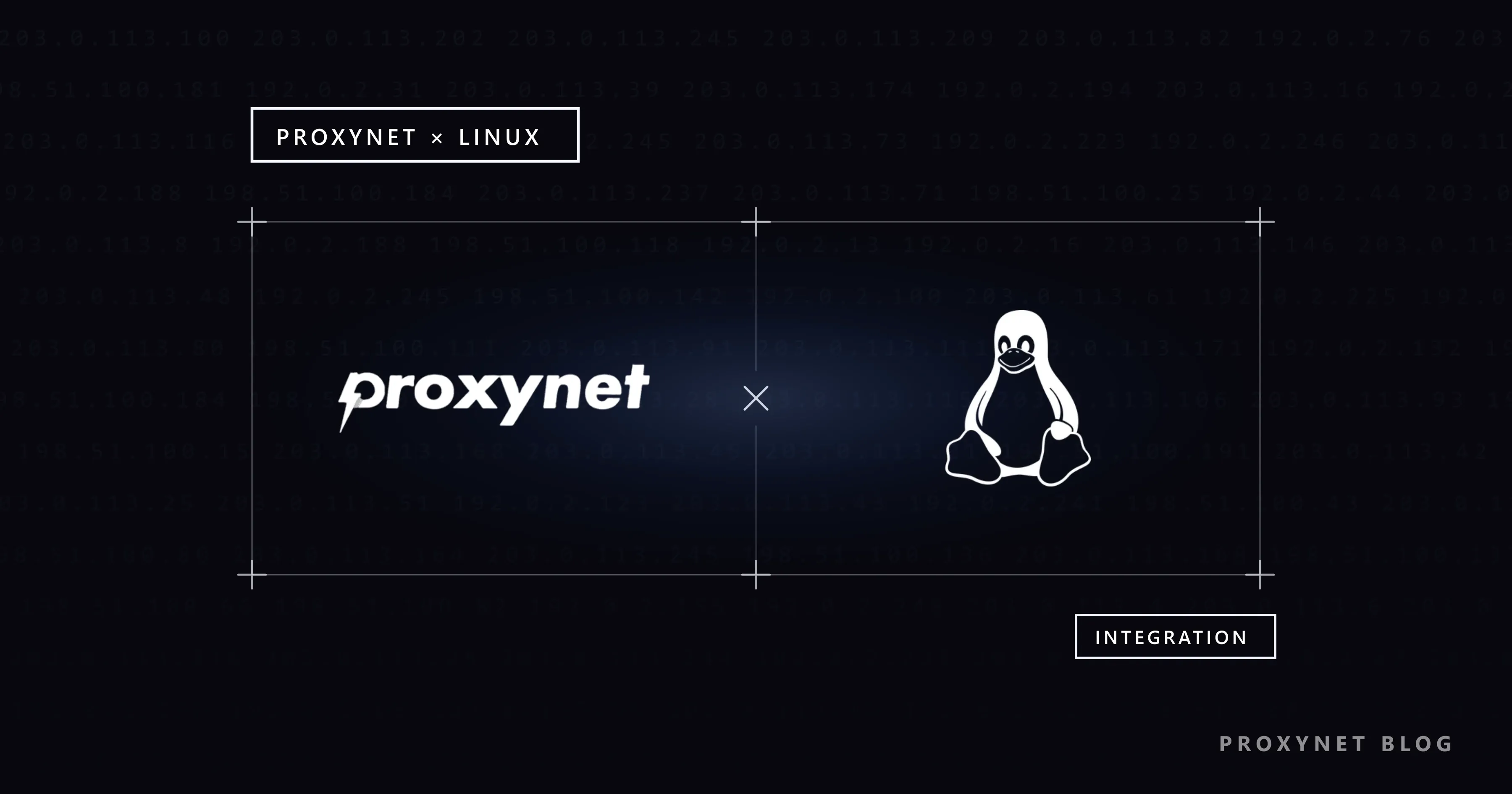 Very faint IP rows, a plus-cornered frame with the Proxynet wordmark, an x and the Linux logo, tagged INTEGRATION