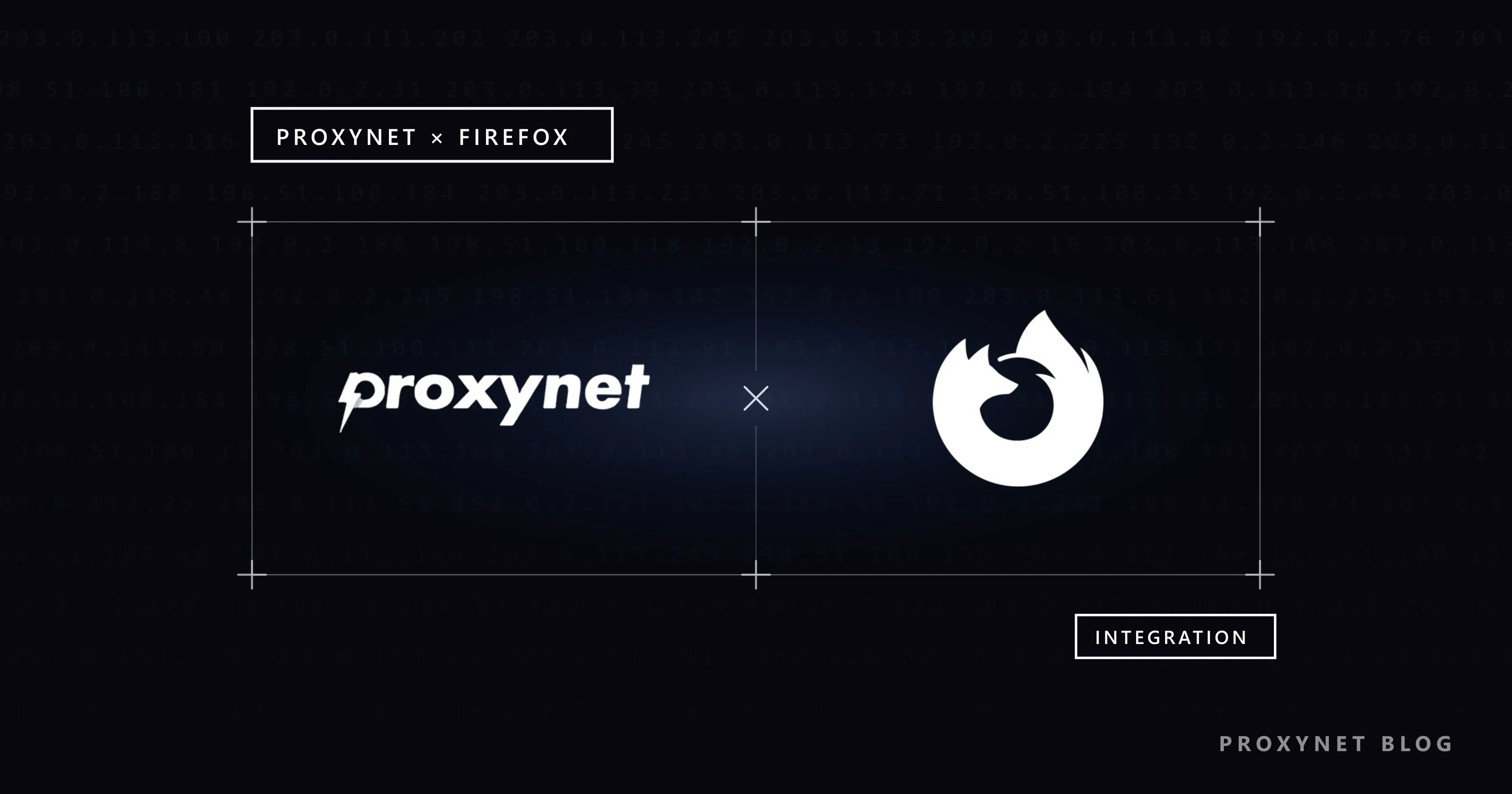 زمینه سیاه با سطرهای محو IP؛ در قابی گوشهبهعلاوه: چپ Proxynet، راست Firefox، ضربدری میانشان و برچسب INTEGRATION