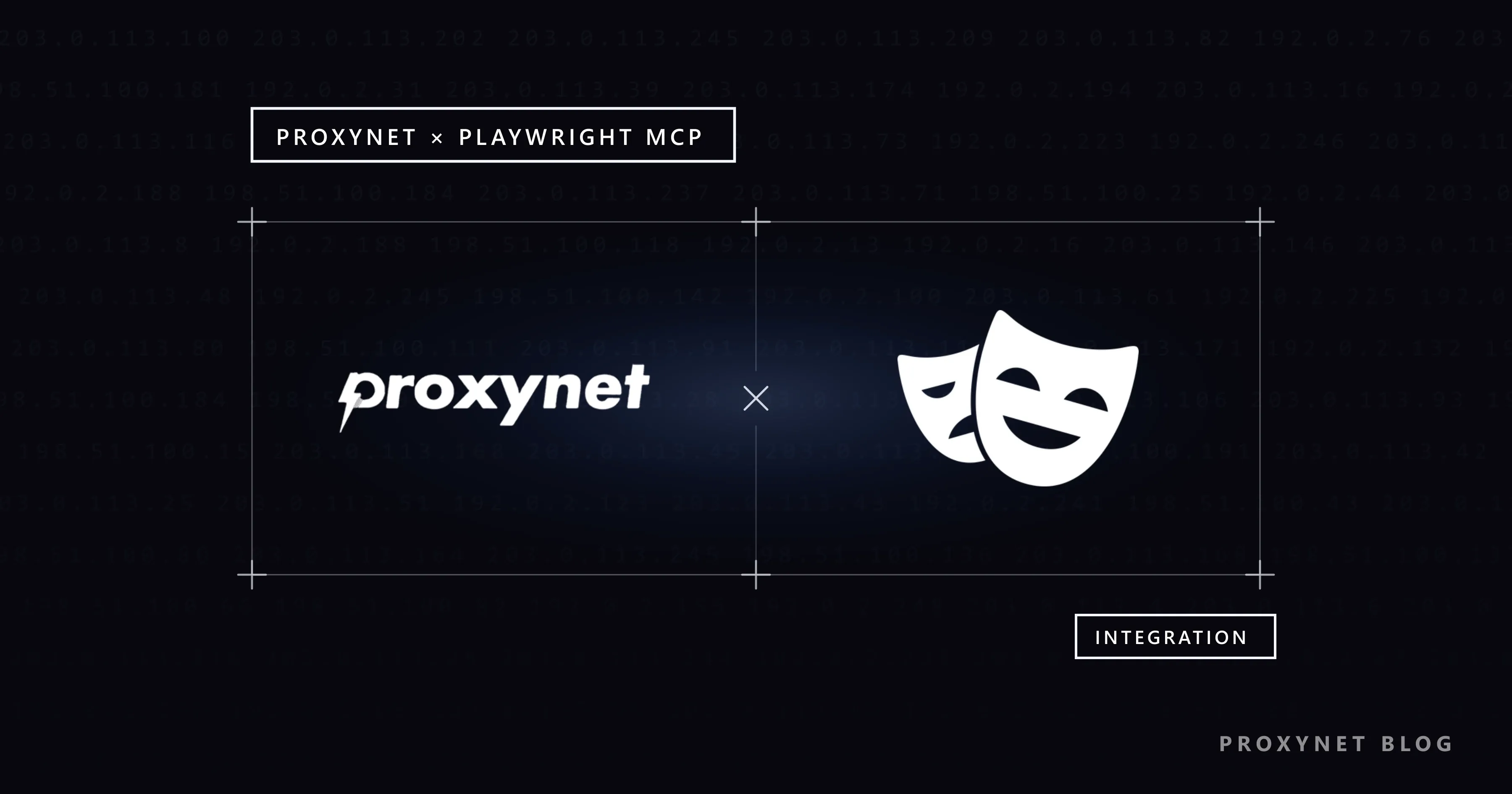 Blasse IP-Zeilen, Rahmen mit Eckkreuzen: links Proxynet, rechts Playwright MCP, dazwischen ein Kreuz, unten INTEGRATION