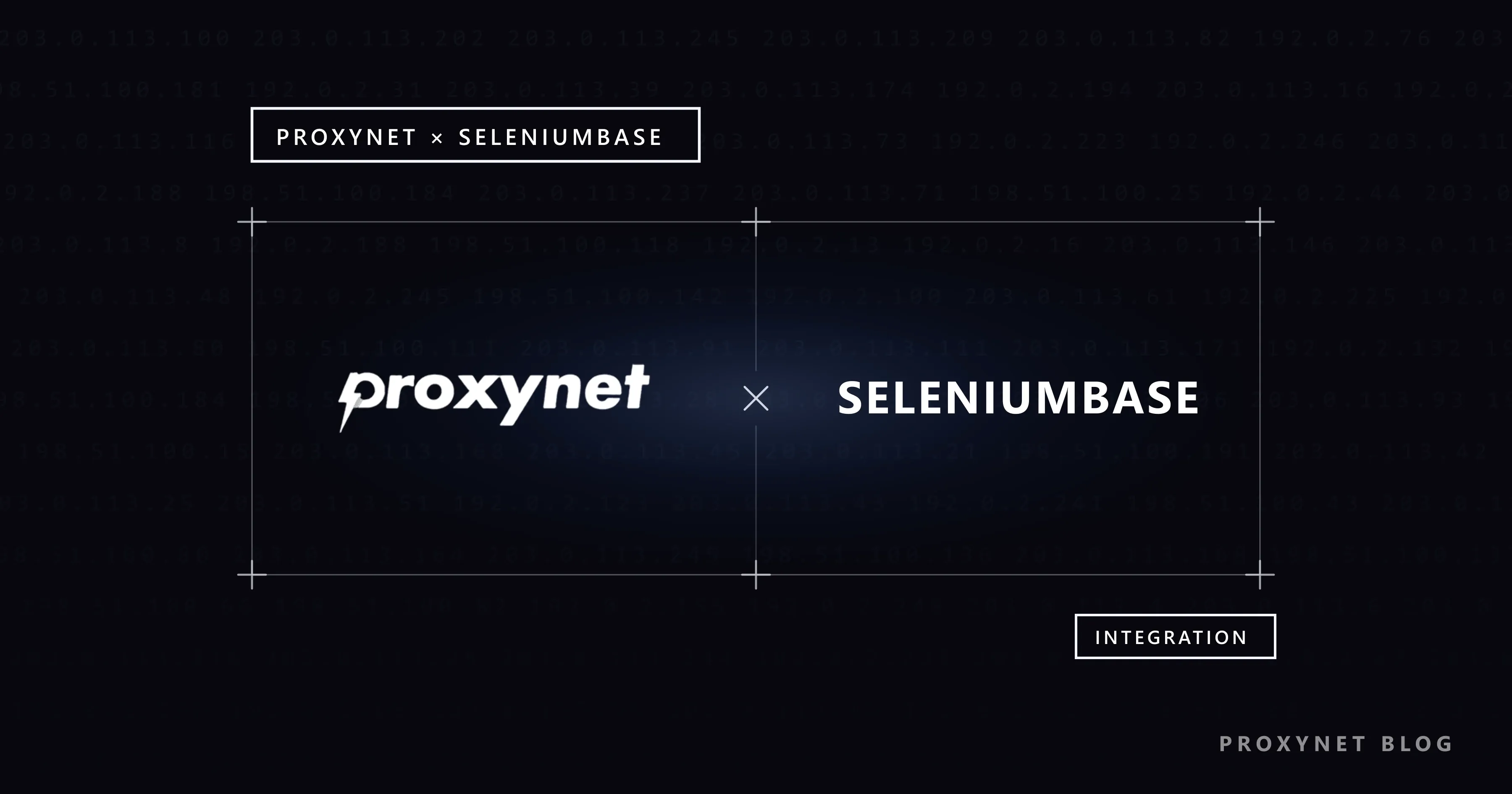 Blasse IP-Zeilen, Rahmen mit Eckkreuzen: links Proxynet, rechts SeleniumBase, dazwischen ein Kreuz, unten INTEGRATION