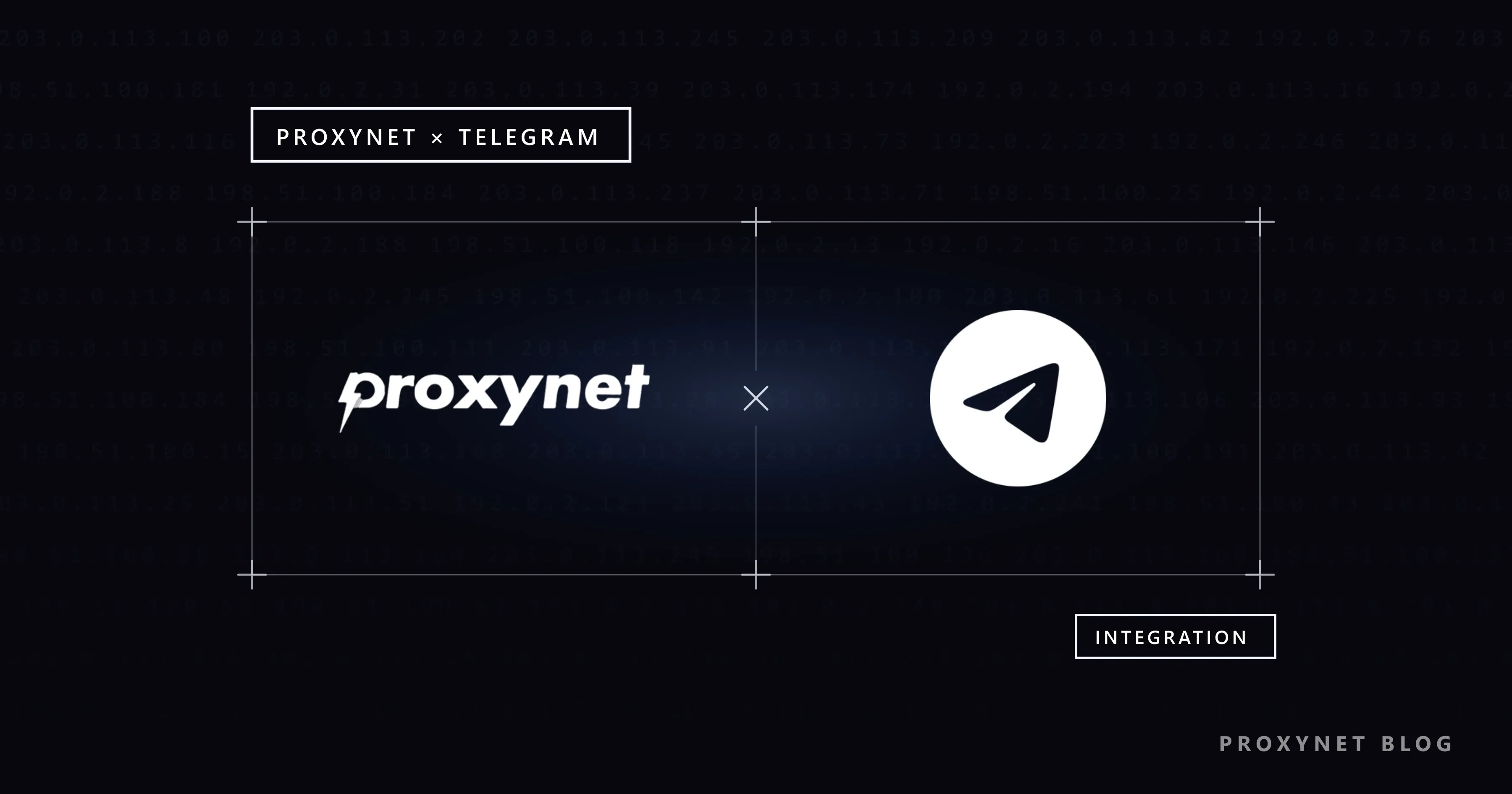 Blasse IP-Zeilen, Rahmen mit Eckkreuzen: links das Proxynet-Logo, rechts Telegram, dazwischen ein Kreuz, unten INTEGRATION