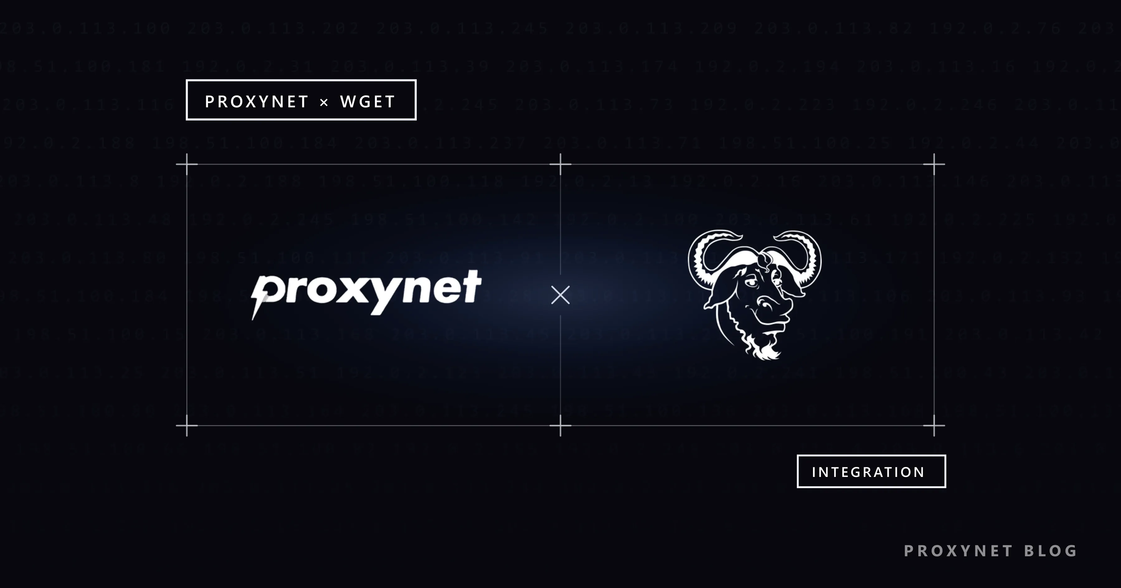 Very faint IP rows, a plus-cornered frame with the Proxynet wordmark, an x and the Wget logo, tagged INTEGRATION